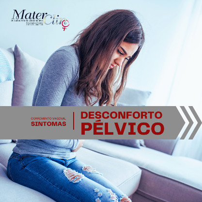 Desconforto pélvico, especialmente após as relações sexuais, deve ser investigado, Procure o seu médico de confiança. 