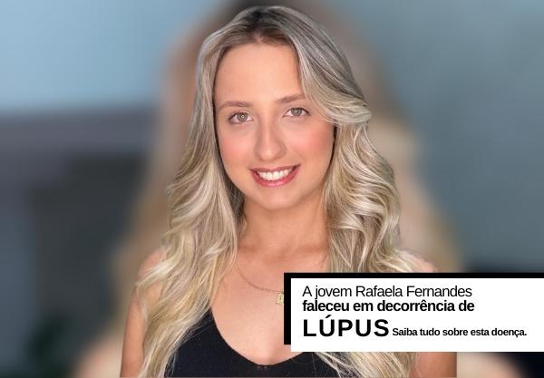 Rafaela Fernandes de 25 anos estava internada para tratar complicações de Lúpus - uma doença autoimune
